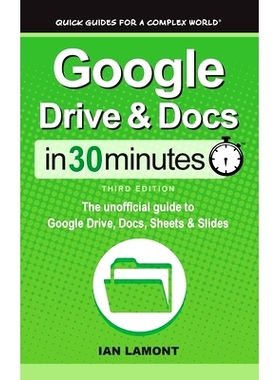 预订 Google Drive & Docs In 30 Minutes: The unofficial guide to Google Drive, Docs, Sheets & Slides: 9781641880558