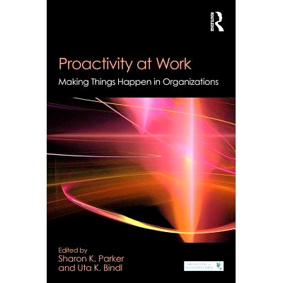 预订 Proactivity at Work: Making Things Happen in Organizations 工作积极性：使组织顺利运转（平装）(丛书): 9781848725645