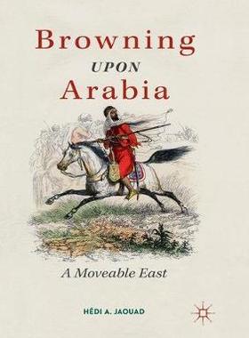 【预订】Browning Upon Arabia: A Moveable East