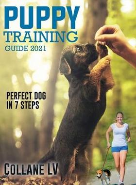[预订]Puppy Training Guide 2021: Perfect Dog in 7 Steps! 9781803342528