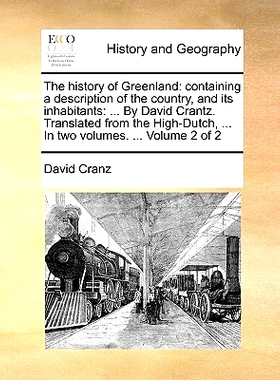 预订 The history of Greenland: containing a description of the country, and its inhabitants: ... By David Crantz. Transl