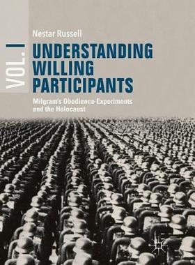 【预订】Understanding Willing Participants, Volume 1: Milgram’s Obedience Experiments and the Holocaust