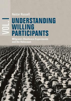 【预订】Understanding Willing Participants, Volume 1: Milgram’s Obedience Experiments and the Holocaust