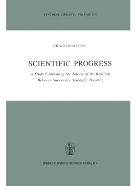 预订 Scientific Progress: A Study Concerning the Nature of the Relation Between Successive Scientific Theories: 97894015