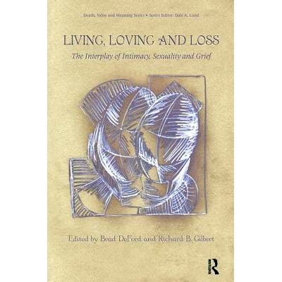 预订 Living, Loving and Loss: The Interplay of Intimacy, Sexuality and Grief 生活、爱与丧亲：亲密、性与悲伤的相互作用（
