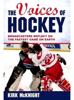 预订 The Voices of Hockey: Broadcasters Reflect on the Fastest Game on Earth 曲棍球的声音：广播电台对于地球上*快的比赛的