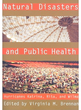预订 Natural Disasters and Public Health: Hurricanes Katrina, Rita, and Wilma 自然灾害与公共卫生：卡特里娜飓风、丽塔飓风
