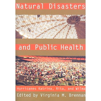 预订 Natural Disasters and Public Health: Hurricanes Katrina, Rita, and Wilma 自然灾害与公共卫生：卡特里娜飓风、丽塔飓风