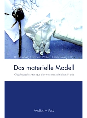 预订 Das materielle Modell: Objektgeschichten aus der wissenschaftlichen Praxis 材料模型:来自科学实践的客观故事: 9783770