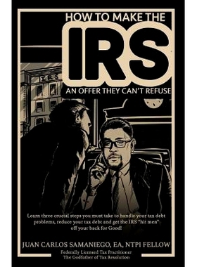 预订 How To Make The IRS An Offer They Can’t Refuse: Learn three cruicial steps you must take to handle your tax debt p