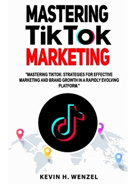 预订 Mastering TikTok Marketing: The Ultimate Guide To Transforming Views Into sales and supercharging Your Brand Influe