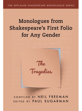 预订 Monologues from Shakespeare’s First Folio for Any Gender: The Tragedies 莎士比亚*部不分性别的独白：悲剧: 978149305