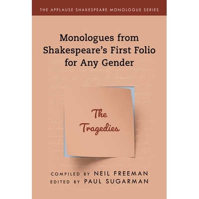 预订 Monologues from Shakespeare’s First Folio for Any Gender: The Tragedies 莎士比亚*部不分性别的独白：悲剧: 978149305