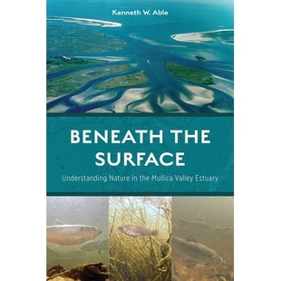 预订 Beneath the Surface: Understanding Nature in the Mullica Valley Estuary 表面之下:了解穆里卡河谷河口的自然: 9780813