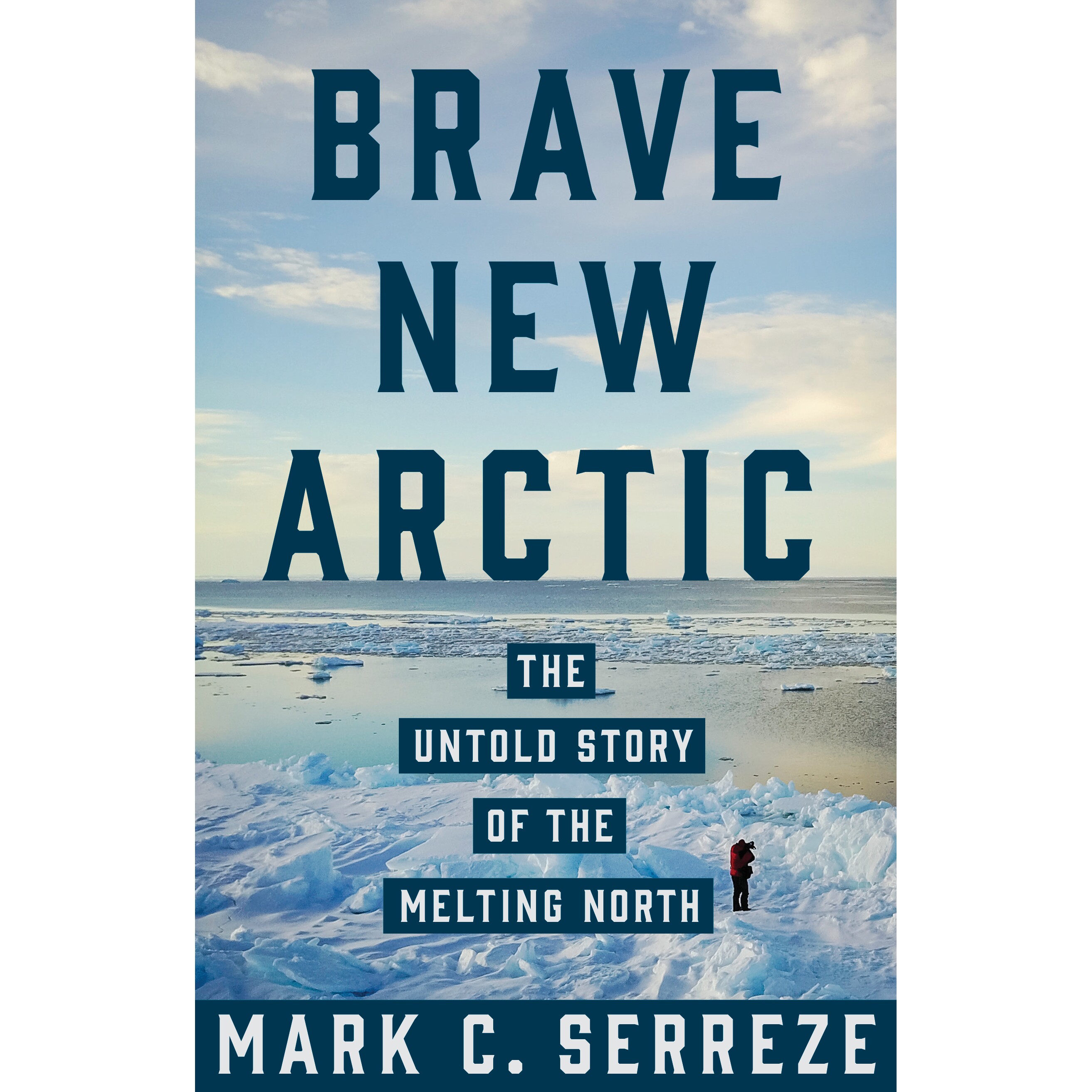 预订 Brave New Arctic The Untold Story of the Melting North 勇敢的新北极:北方融化的不为人知的故事 9780691173993