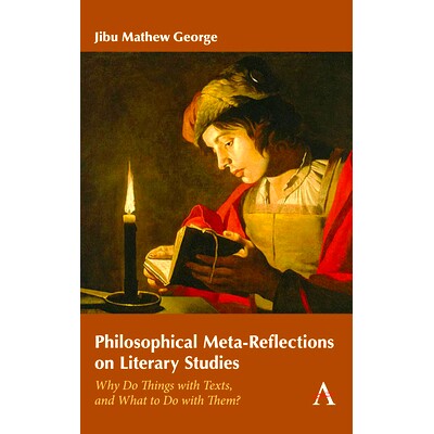 预订 Philosophical Meta-Reflections on Literary Studies: Why Do Things with Texts, and What To Do with Them? 文学研究的