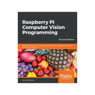 [预订]Raspberry Pi Computer Vision Programming -Second Edition: Design and implement computer vision appli 9781800207219