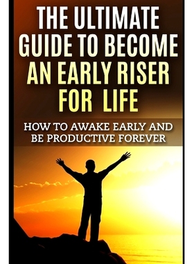 预订 The Ultimate Guide To Become An Early Riser For Life: How To Awake Early And Be Productive Forever: 9781549987410