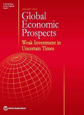 预订 Global Economic Prospects, January 2017: Weak Investment in Uncertain Times 全球经济展望，2017年1月：不确定时期的投