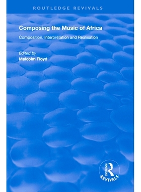 预订 Composing the Music of Africa: Composition, Interpretation and Realisation 创作非洲音乐：组成，解释和实现: 97811386