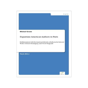[预订]Expatriate American Authors in Paris: Disillusionment with the American Lifestyle as Reflected in Se 9783838631592