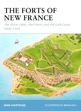 预订 The Forts of New France: The Great Lakes, the Plains and the Gulf Coast 1600-1763: 9781846035043