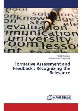 预订 Formative Assessment and Feedback: Recognizing the Relevance: 9783659505522