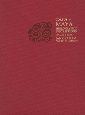 【预订】Corpus of Maya Hieroglyphic Inscriptions, Volume 6 9780873658171