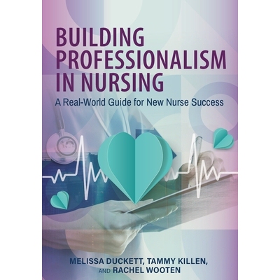 预订 Building Professionalism in Nursing: A Real-World Guide for New Nurse Success: 9798823355537