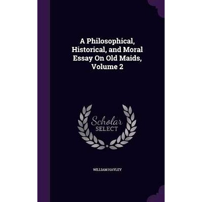 预订 A Philosophical, Historical, and Moral Essay On Old Maids, Volume 2: 9781358719547