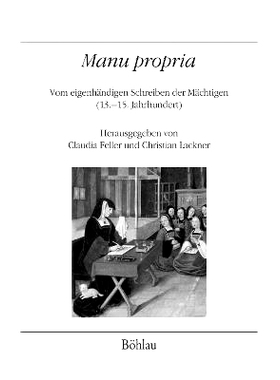 预订 »Manu propria«: Vom eigenhändigen Schreiben der Mächtigen (13.–15. Jahrhundert) 权贵的手写信件（13-15 世纪）: