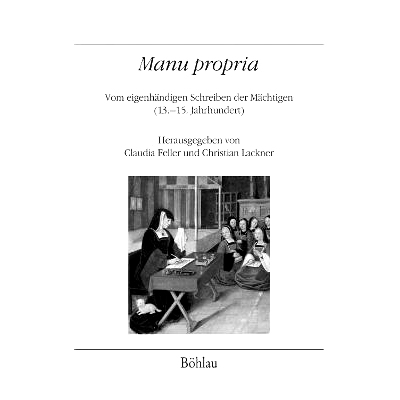 预订 »Manu propria«: Vom eigenhändigen Schreiben der Mächtigen (13.–15. Jahrhundert) 权贵的手写信件（13-15 世纪）: