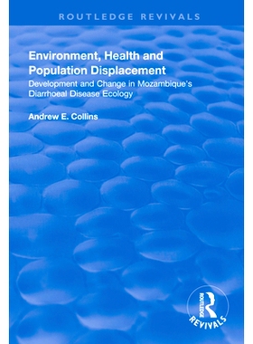 预订 Environment, Health and Population Displacement: Development and Change in Mozambique’s Diarrhoeal Disease Ecology