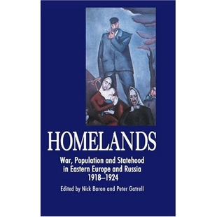 预订 Homelands: War, Population and Statehood in Eastern Europe and Russia, 1918-1924 祖国：东欧和俄罗斯的战争，人口与国