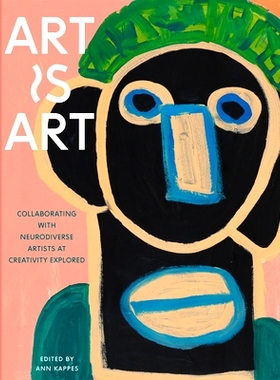 预订 Art Is Art: Collaborating with Neurodiverse Artists at Creativity Explored: 9781797211909