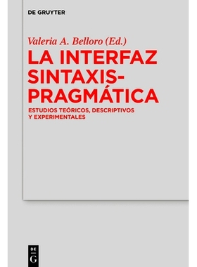 预订 La Interfaz Sintaxis-Pragmática: Estudios teóricos, descriptivos y experimentales 语法语用界面研究: 9783110602951