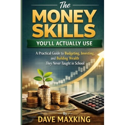 预订 The Money Skills You’ll Actually Use: A Practical Guide to Budgeting, Investing, and Building Wealth They Never Ta