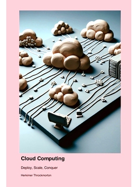 预订 Cloud Computing: Deploy, Scale, Conquer: 9781779661692