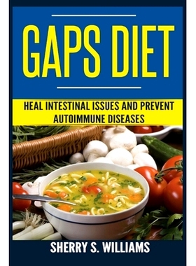 预订 GAPS Diet: Heal Intestinal Issues And Prevent Autoimmune Diseases (Leaky Gut, Gastrointestinal Problems, Gut Health