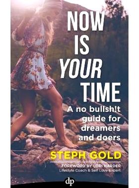 预订 Now Is YOUR Time: A No Bullsh!t Guide for Dreamers and Doers: 9781683091059