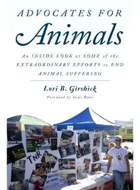 预订 Advocates for Animals: An Inside Look at Some of the Extraordinary Efforts to End Animal Suffering 倡导动物：深入了