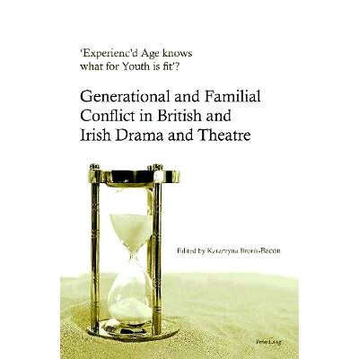 预订 ‘Experienc’d Age knows what for Youth is fit’?: Generational and Familial Conflict in British and Irish Drama an
