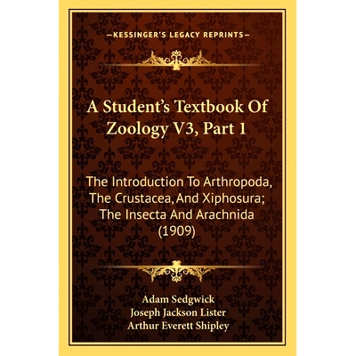预订 A Student’s Textbook Of Zoology V3, Part 1: The Introduction To Arthropoda, The Crustacea, And Xiphosura; The Inse