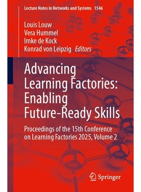 预订 Advancing Learning Factories: Enabling Future-Ready Skills: Proceedings of the 15th Conference on Learning Factorie