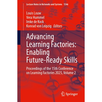 预订 Advancing Learning Factories: Enabling Future-Ready Skills: Proceedings of the 15th Conference on Learning Factorie