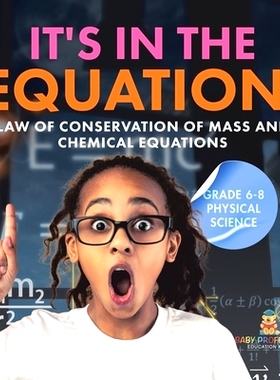 预订 It’s in the Equation! Law of Conservation of Mass and Chemical Equations Grade 6-8 Physical Science: 9781541997271