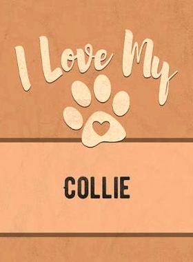 预订 I Love My Collie: Keep Track of Your Dog’s Life, Vet, Health, Medical, Vaccinations and More for the Pet You Love: