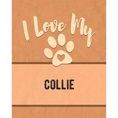 预订 I Love My Collie: Keep Track of Your Dog’s Life, Vet, Health, Medical, Vaccinations and More for the Pet You Love: