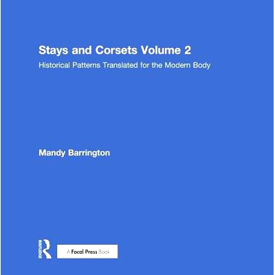预订 Stays and Corsets Volume 2: Historical Patterns Translated for the Modern Body 紧身束衣 第2卷：现代人身型的历史模式