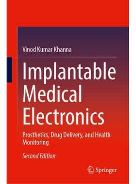预订 Implantable Medical Electronics: Prosthetics, Drug Delivery, and Health Monitoring 植入式*电子产品：假肢、*输送与健